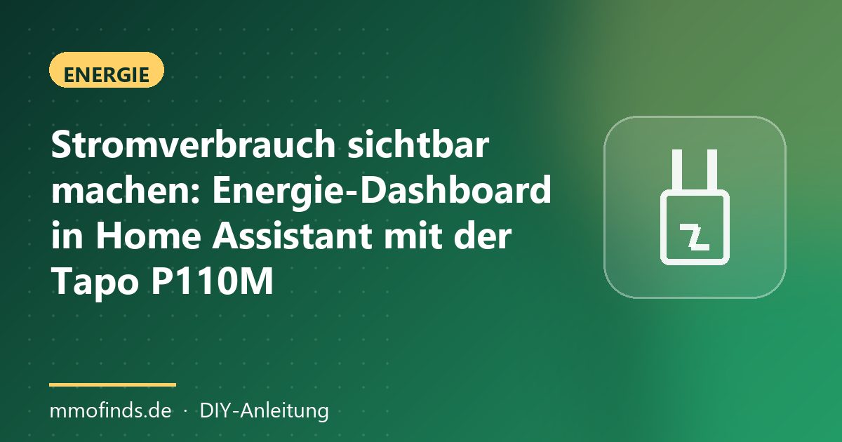 Stromverbrauch sichtbar machen: Energie-Dashboard in Home Assistant mit der Tapo P110M – Titelgrafik MMOFinds
