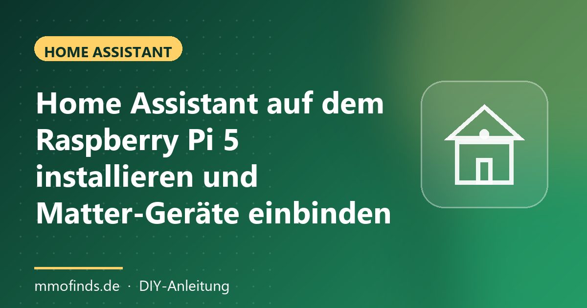 Home Assistant auf dem Raspberry Pi 5 installieren und Matter-Geräte einbinden – Titelgrafik MMOFinds