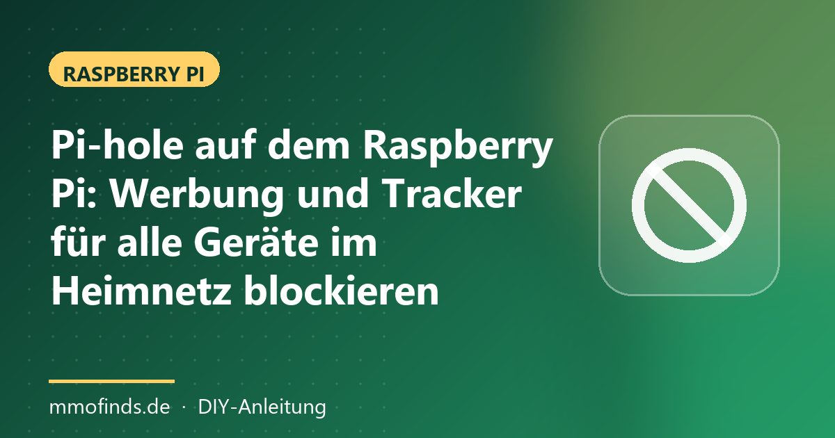 Pi-hole auf dem Raspberry Pi: Werbung und Tracker für alle Geräte im Heimnetz blockieren – Titelgrafik MMOFinds