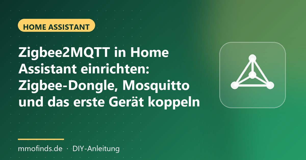 Zigbee2MQTT in Home Assistant einrichten: Zigbee-Dongle, Mosquitto und das erste Gerät koppeln – Titelgrafik MMOFinds