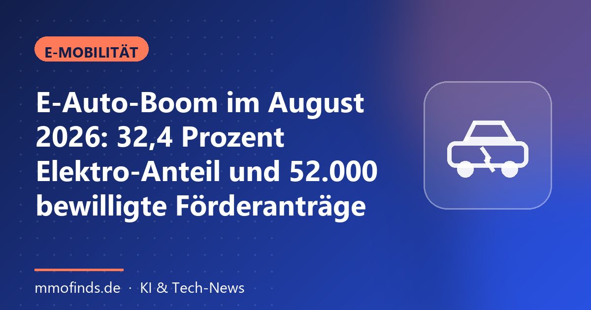 E-Auto-Boom im August 2026: 32,4 Prozent Elektro-Anteil und 52.000 bewilligte Förderanträge – Titelgrafik MMOFinds