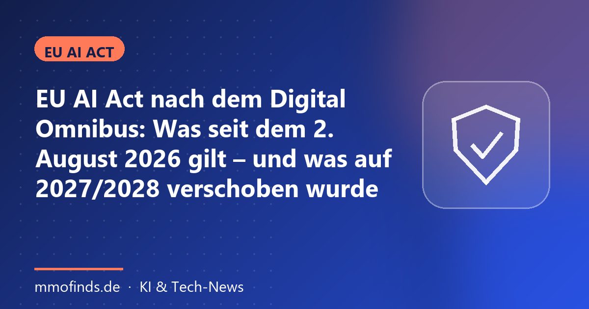 EU AI Act nach dem Digital Omnibus: Was seit dem 2. August 2026 gilt – und was auf 2027/2028 verschoben wurde – Titelgrafik MMOFinds