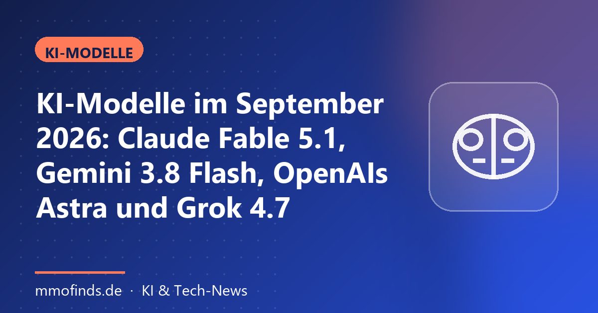 KI-Modelle im September 2026: Claude Fable 5.1, Gemini 3.8 Flash, OpenAIs Astra und Grok 4.7 – Titelgrafik MMOFinds