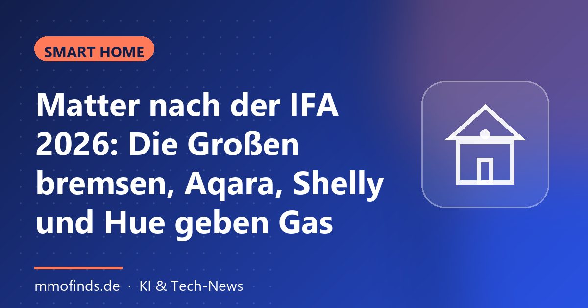 Matter nach der IFA 2026: Die Großen bremsen, Aqara, Shelly und Hue geben Gas – Titelgrafik MMOFinds