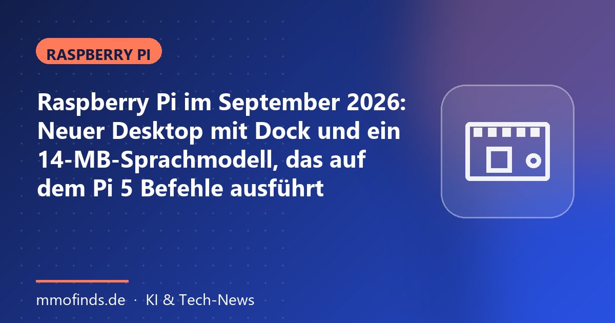 Raspberry Pi im September 2026: Neuer Desktop mit Dock und ein 14-MB-Sprachmodell, das auf dem Pi 5 Befehle ausführt – Titelgrafik MMOFinds